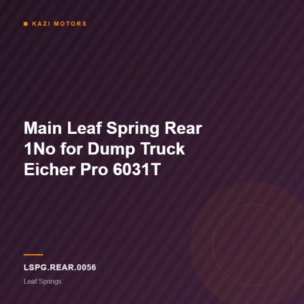 Main Leaf Spring Rear 1No for Dump Truck Eicher Pro 6031T