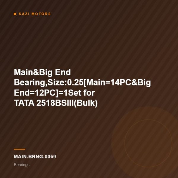 Main&Big End Bearing,Size:0.25[Main=14PC&Big End=12PC]=1Set for TATA 2518BSIII(Bulk)