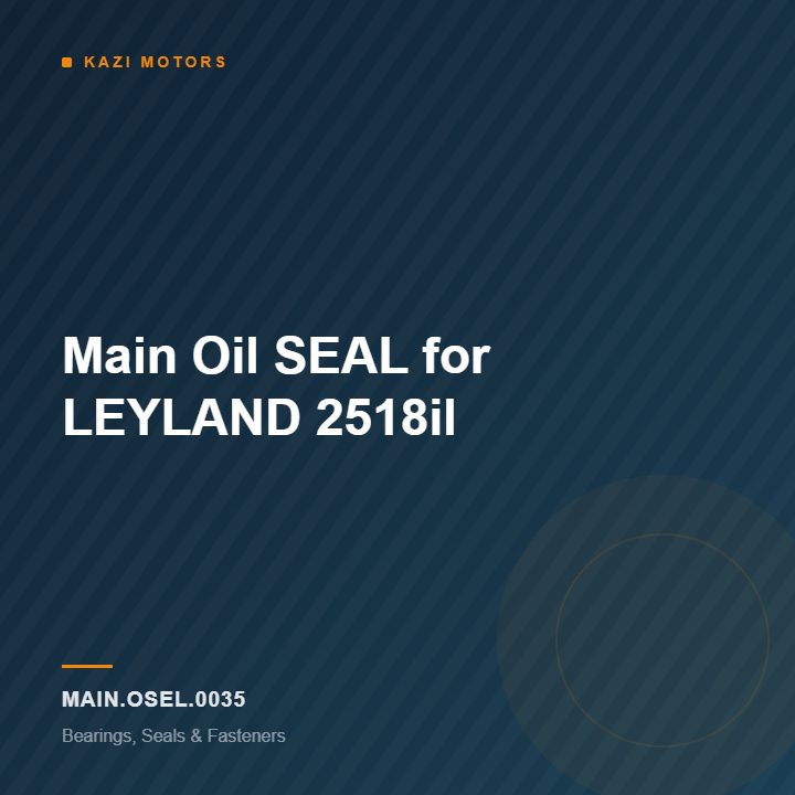 Main Oil SEAL for LEYLAND 2518il