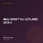 Main SHAFT for LEYLAND 2518 il