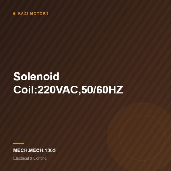 Solenoid Coil:220VAC,50/60HZ