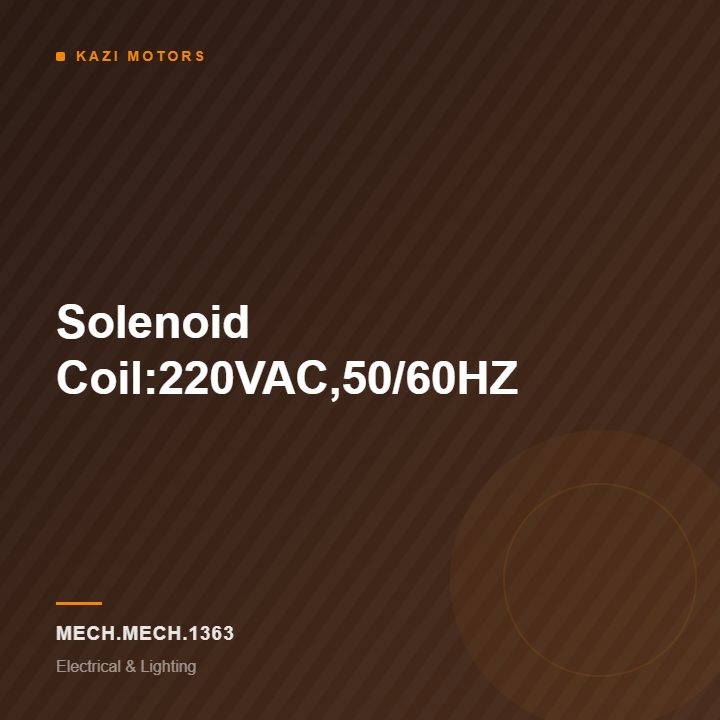 Solenoid Coil:220VAC,50/60HZ
