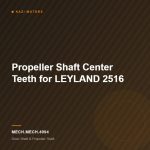Propeller Shaft Center Teeth for LEYLAND 2516