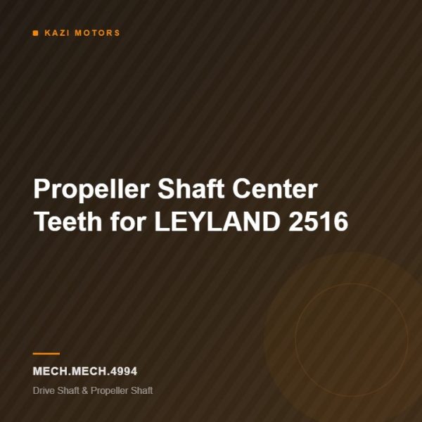 Propeller Shaft Center Teeth for LEYLAND 2516