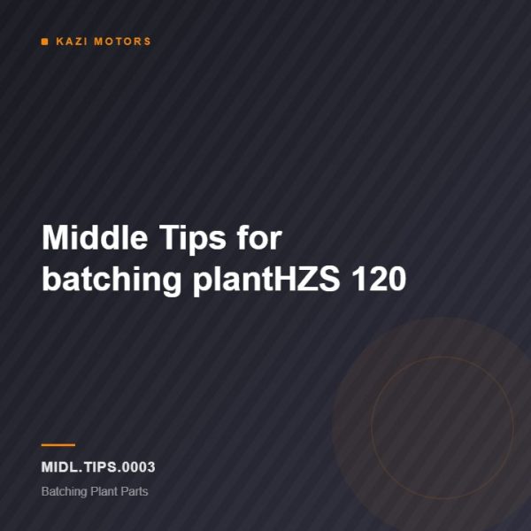 Middle Tips for batching plantHZS 120