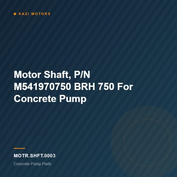 Motor Shaft, P/N M541970750 BRH 750 For Concrete Pump