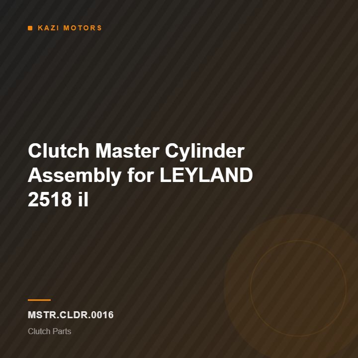 Clutch Master Cylinder Assembly for LEYLAND 2518 il