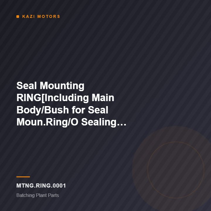 Seal Mounting RING[Including Main Body/Bush for Seal Moun.Ring/O Sealing Ring],Model:SCAB-500-232/233 for Batching Plant HZS90