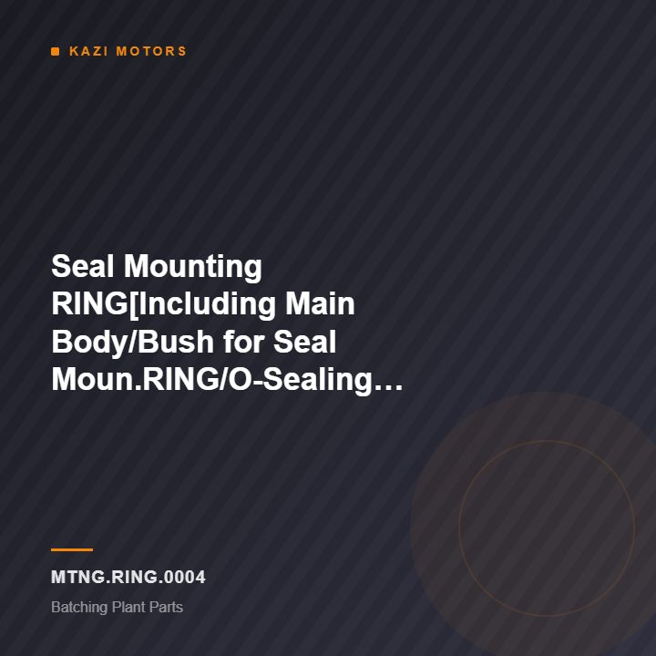 Seal Mounting RING[Including Main Body/Bush for Seal Moun.RING/O-Sealing Ring],Model:SCAB-230-232/233 for Batching Plant HZS60