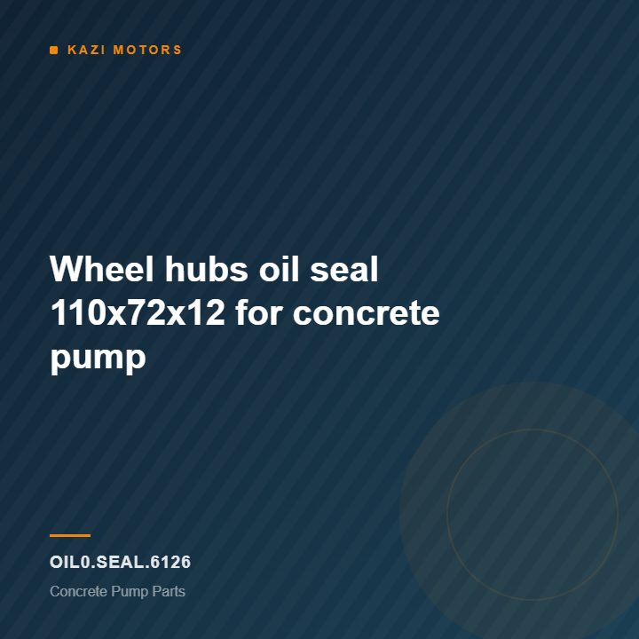 Wheel hubs oil seal 110x72x12 for concrete pump