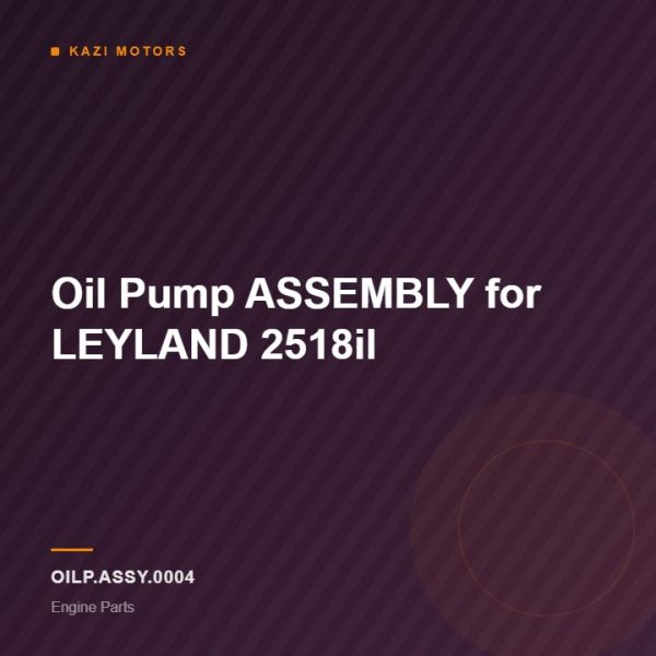 Oil Pump ASSEMBLY for LEYLAND 2518il