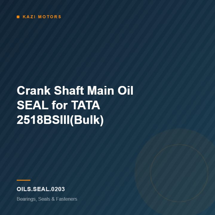 Crank Shaft Main Oil SEAL for TATA 2518BSIII(Bulk)