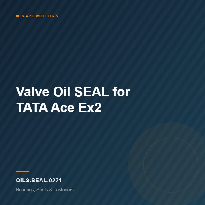 Valve Oil SEAL for TATA Ace Ex2