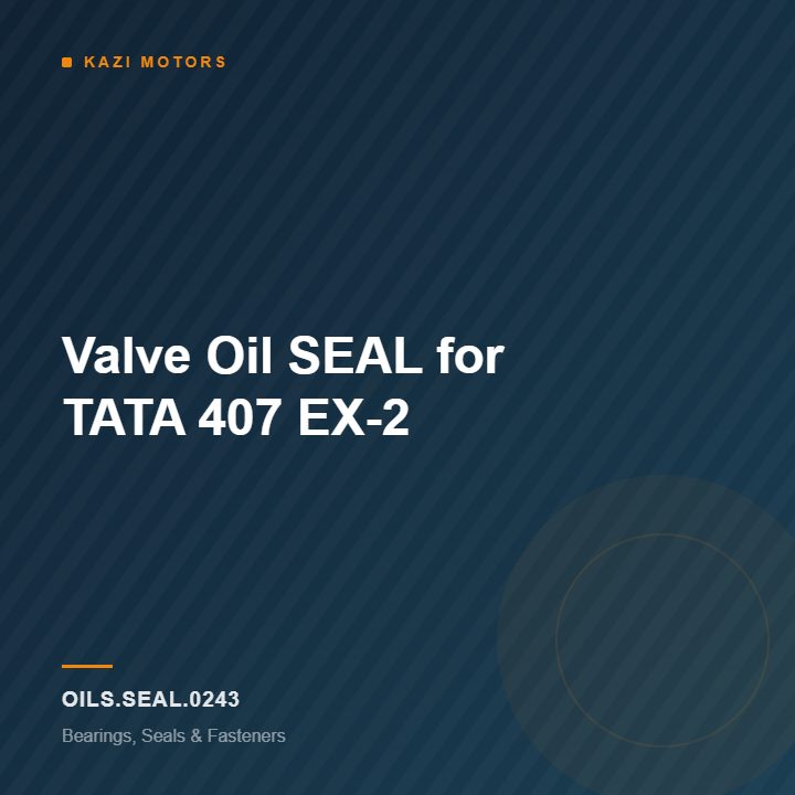Valve Oil SEAL for TATA 407 EX-2