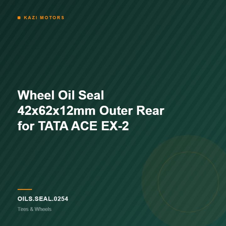 Wheel Oil Seal 42x62x12mm Outer Rear for TATA ACE EX-2