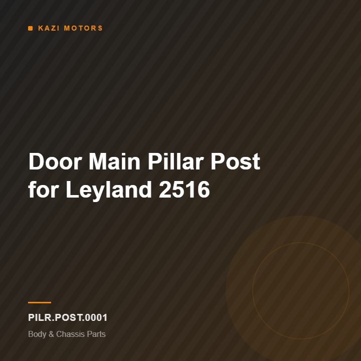 Door Main Pillar Post for Leyland 2516