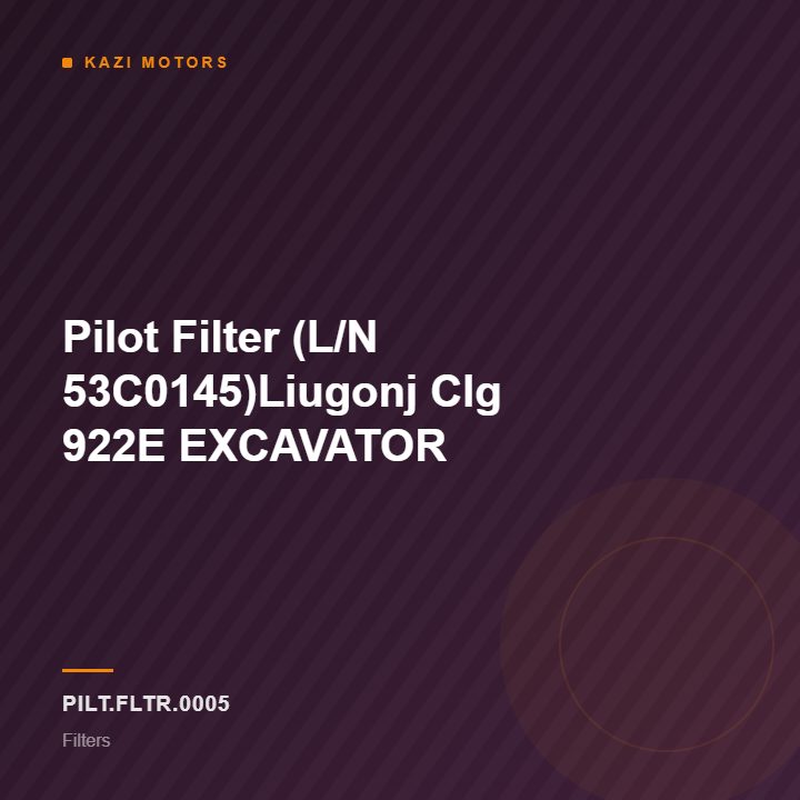Pilot Filter (L/N 53C0145)Liugonj Clg 922E EXCAVATOR