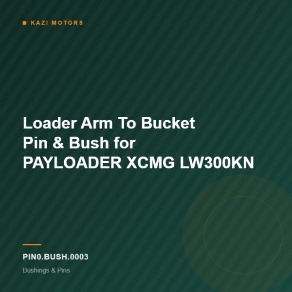 Loader Arm To Bucket Pin & Bush for PAYLOADER XCMG LW300KN