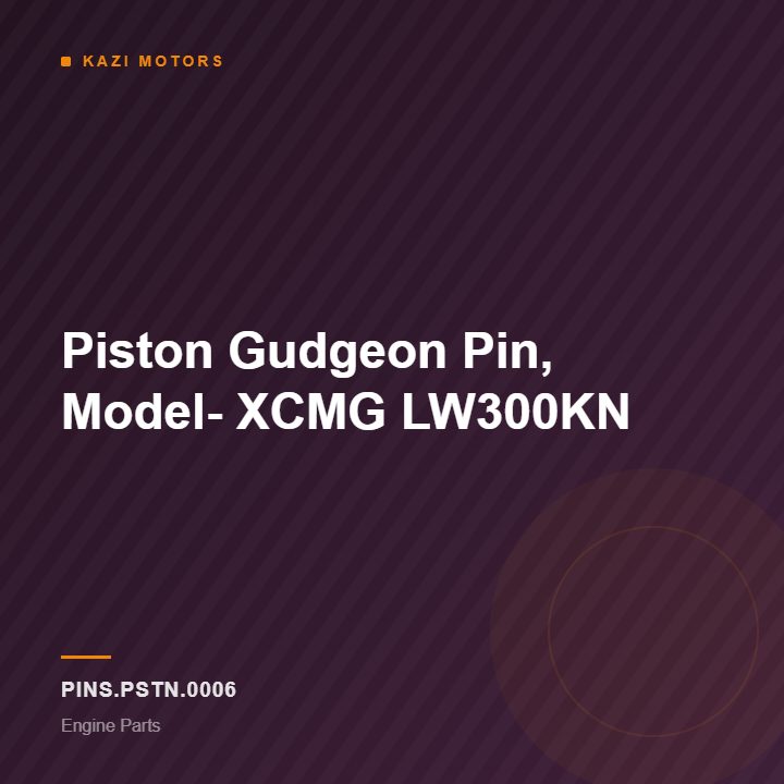 Piston Gudgeon Pin, Model- XCMG LW300KN
