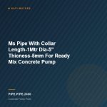 Ms Pipe With Collar Length-1Mtr Dia-5″ Thicness-5mm For Ready Mix Concrete Pump