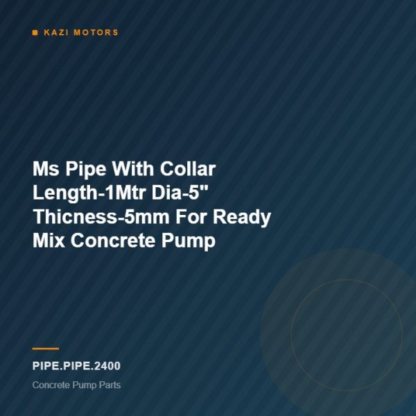 Ms Pipe With Collar Length-1Mtr Dia-5″ Thicness-5mm For Ready Mix Concrete Pump