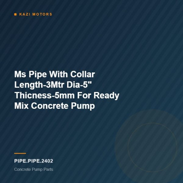Ms Pipe With Collar Length-3Mtr Dia-5″ Thicness-5mm For Ready Mix Concrete Pump