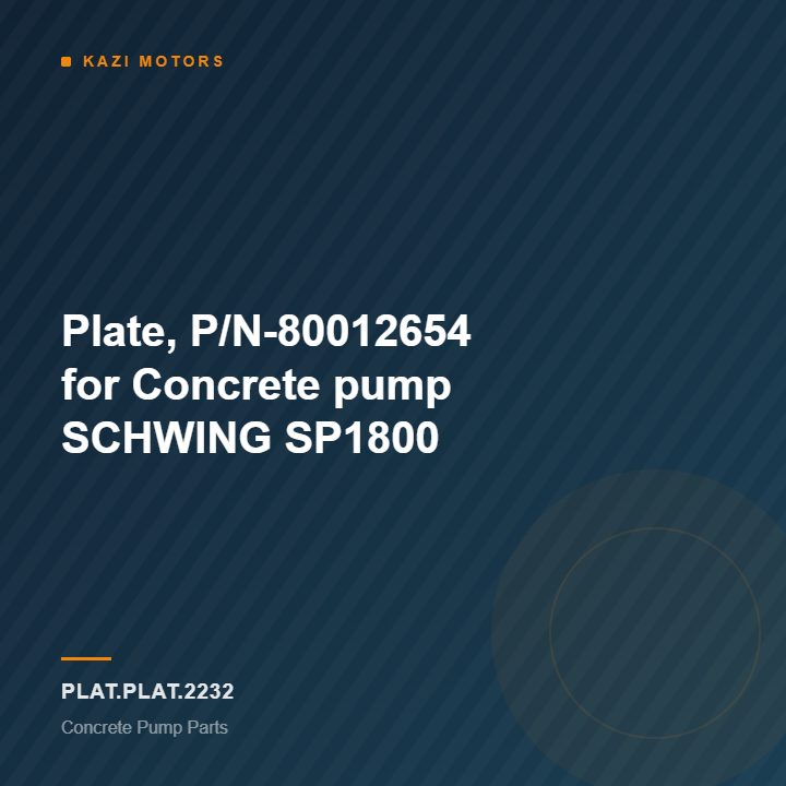 km-plat-plat-2232 Plate, P/N-80012654 for Concrete pump SCHWING SP1800