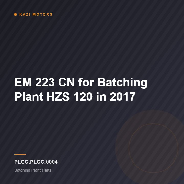 EM 223 CN for Batching Plant HZS 120 in 2017