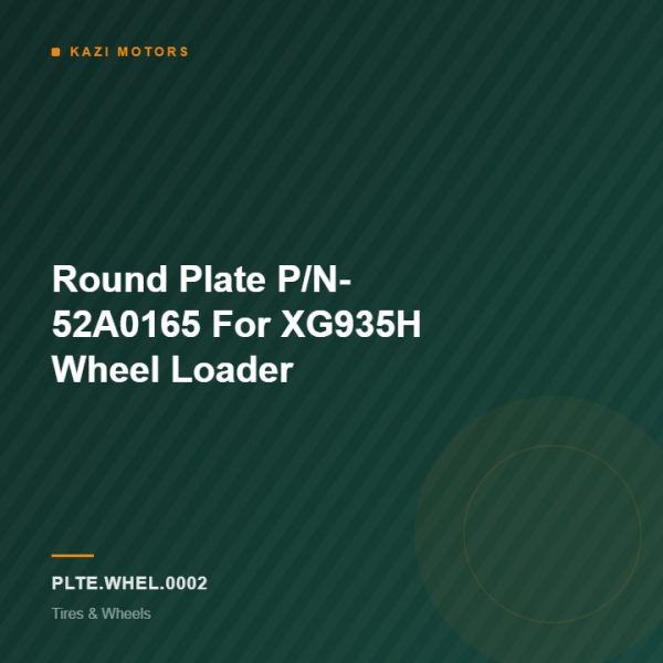 Round Plate P/N- 52A0165 For XG935H Wheel Loader