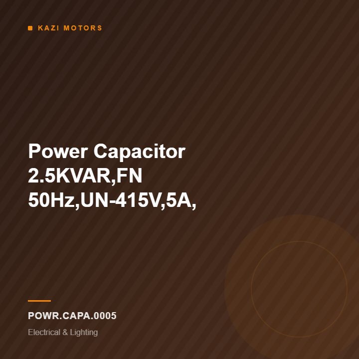 Power Capacitor 2.5KVAR,FN 50Hz,UN-415V,5A,