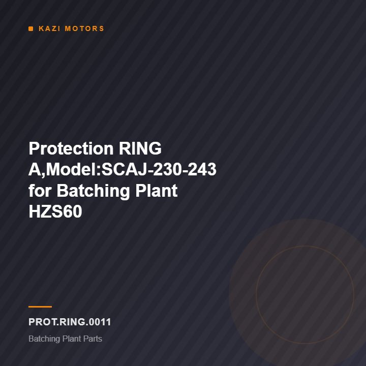 Protection RING A,Model:SCAJ-230-243 for Batching Plant HZS60