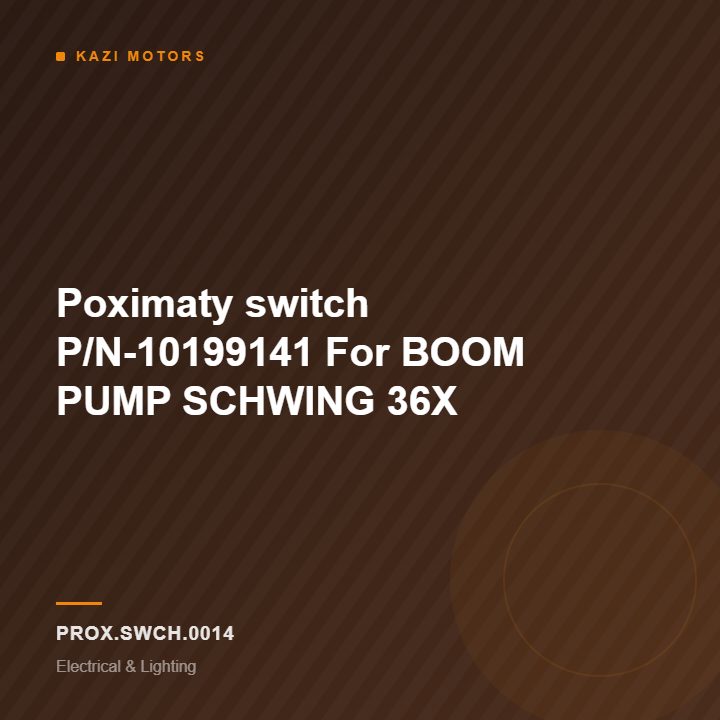 Poximaty switch P/N-10199141 For BOOM PUMP SCHWING 36X