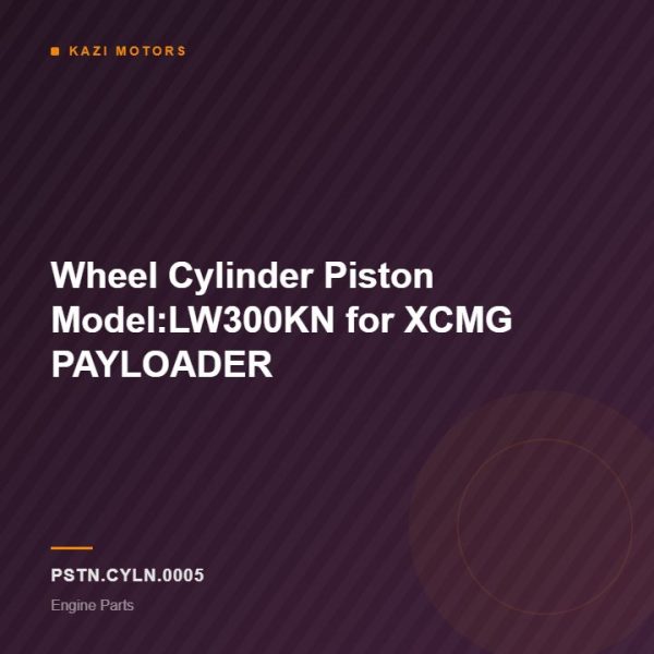 Wheel Cylinder Piston Model:LW300KN for XCMG PAYLOADER