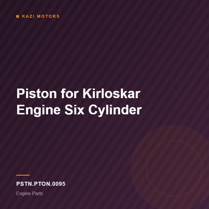 Piston for Kirloskar Engine Six Cylinder