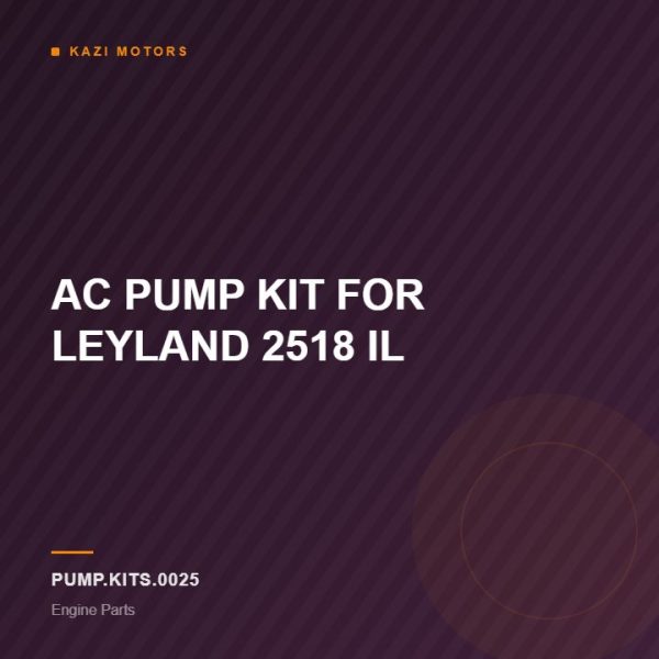 AC PUMP KIT FOR LEYLAND 2518 IL