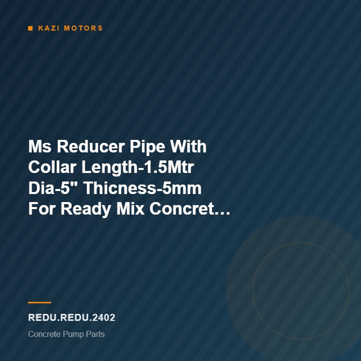 Ms Reducer Pipe With Collar Length-1.5Mtr Dia-5″ Thicness-5mm For Ready Mix Concrete Pump