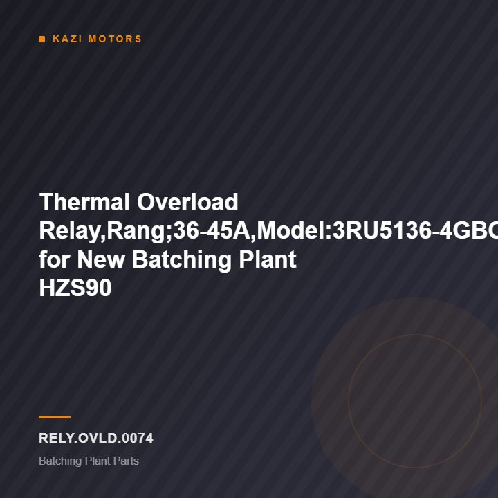 Thermal Overload Relay,Rang;36-45A,Model:3RU5136-4GBO,Make:SIEMENS for New Batching Plant HZS90