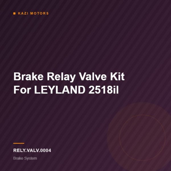 Brake Relay Valve Kit For LEYLAND 2518il