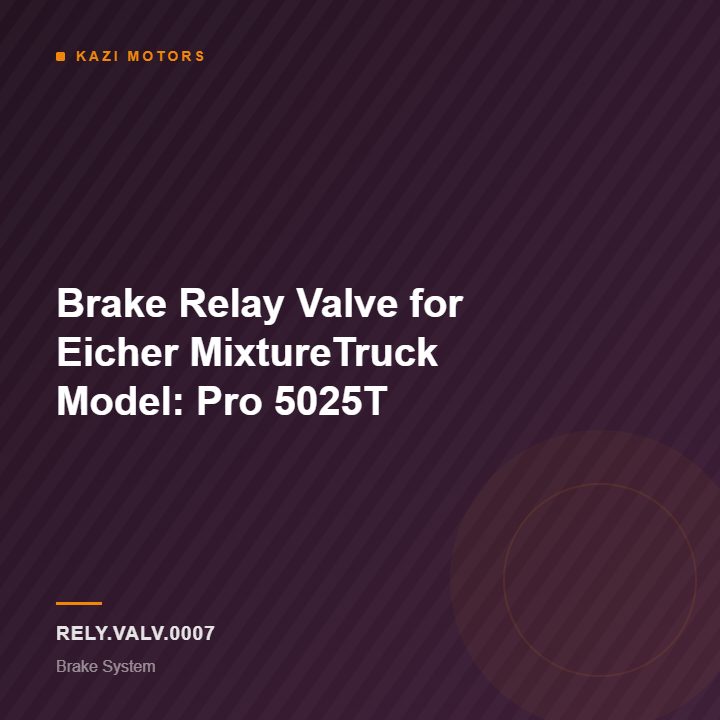 Brake Relay Valve for Eicher MixtureTruck Model: Pro 5025T