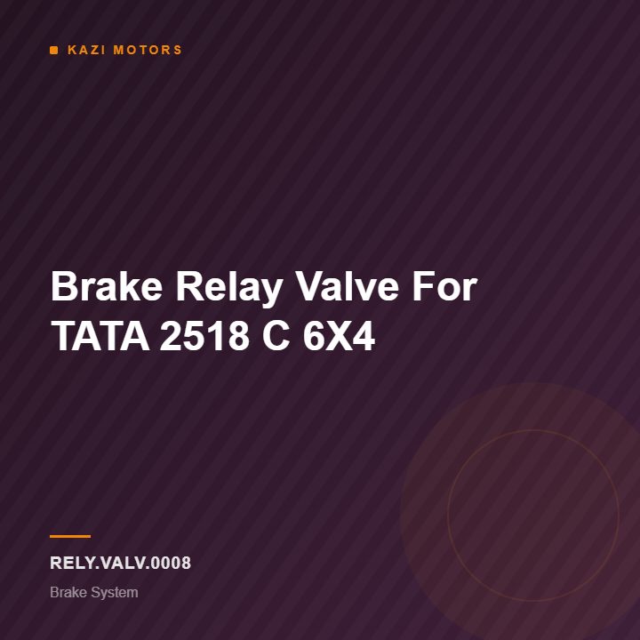 Brake Relay Valve For TATA 2518 C 6X4