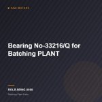 Bearing No-33216/Q for Batching PLANT