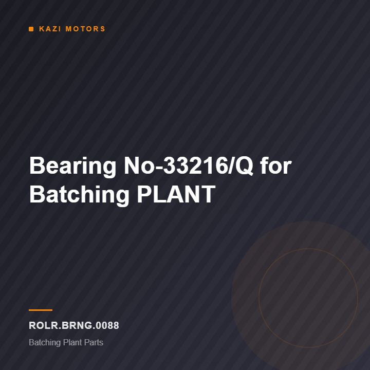 Bearing No-33216/Q for Batching PLANT
