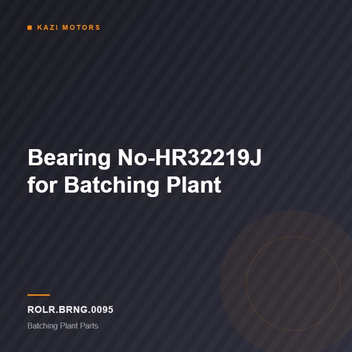 Bearing No-HR32219J for Batching Plant