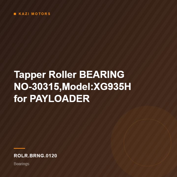 Tapper Roller BEARING NO-30315,Model:XG935H for PAYLOADER