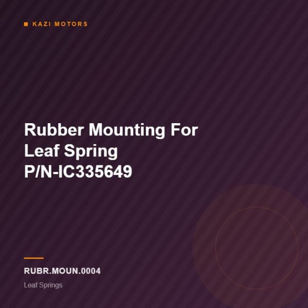 Rubber Mounting For Leaf Spring P/N-IC335649