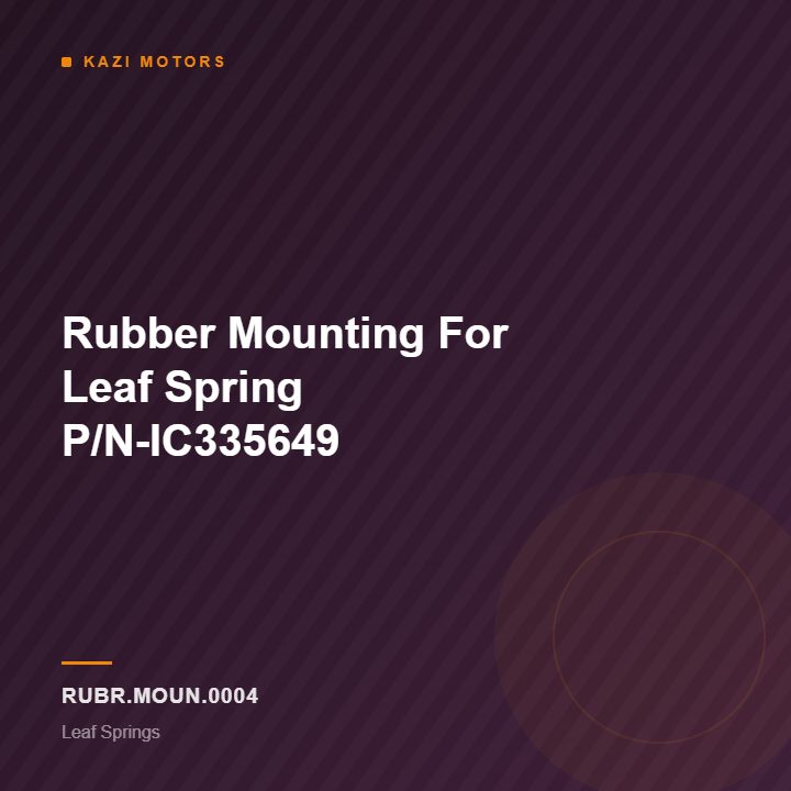 km-rubr-moun-0004 Rubber Mounting For Leaf Spring P/N-IC335649
