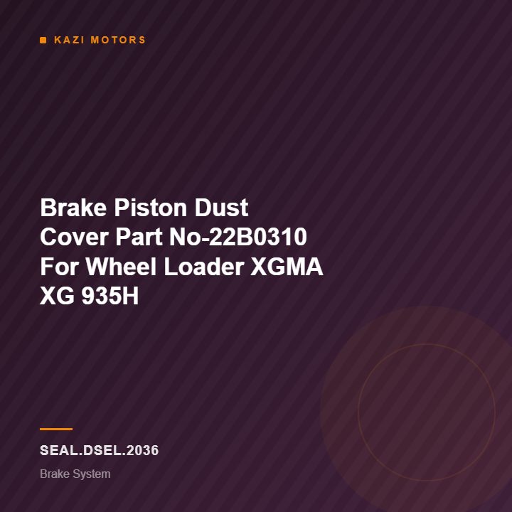 Brake Piston Dust Cover Part No-22B0310  For Wheel Loader XGMA XG 935H