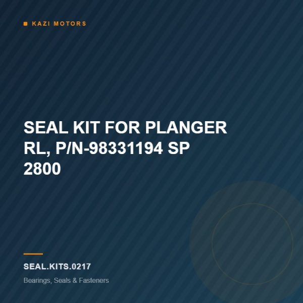 SEAL KIT FOR PLANGER RL, P/N-98331194 SP 2800