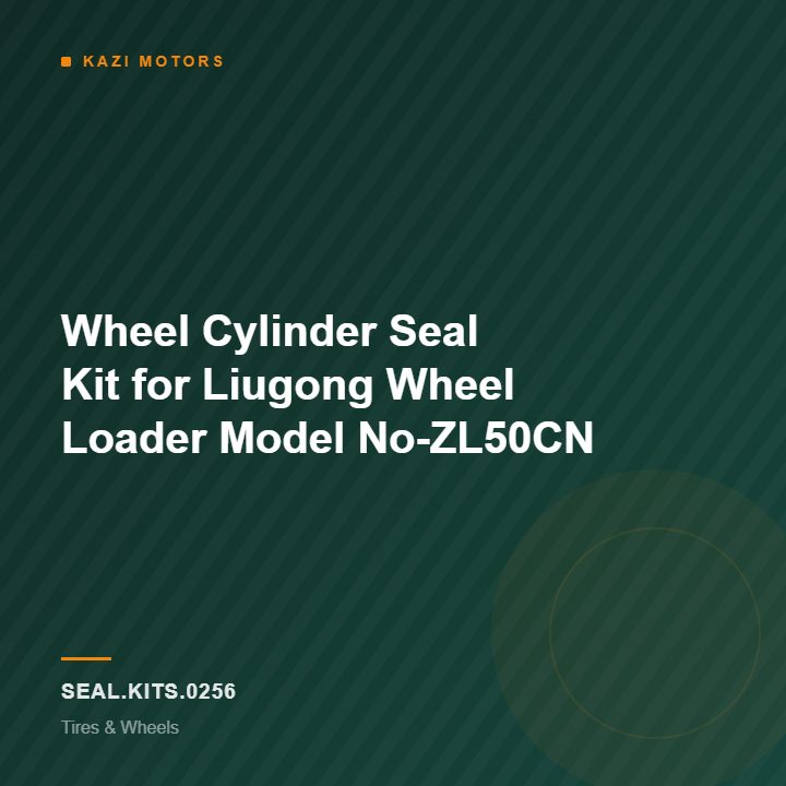 Wheel Cylinder Seal Kit for Liugong Wheel Loader Model No-ZL50CN