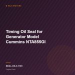 Timing Oil Seal for Generator Model Cummins NTA855GI